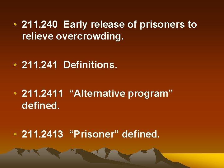  • 211. 240 Early release of prisoners to relieve overcrowding. • 211. 241