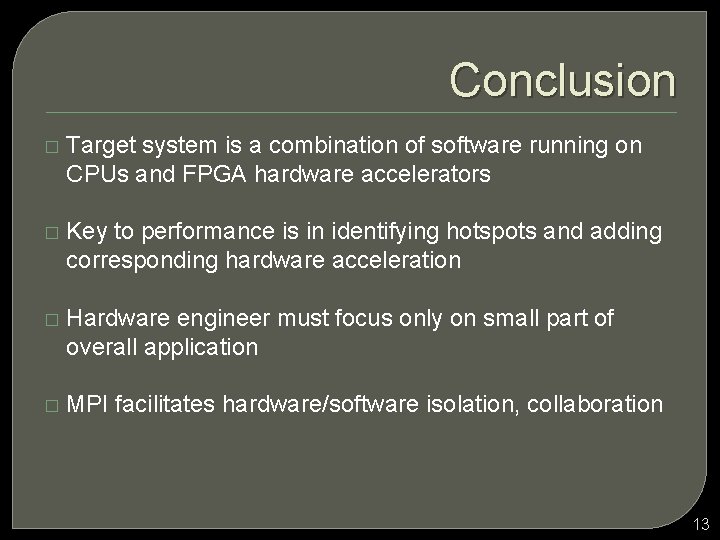 Conclusion � Target system is a combination of software running on CPUs and FPGA