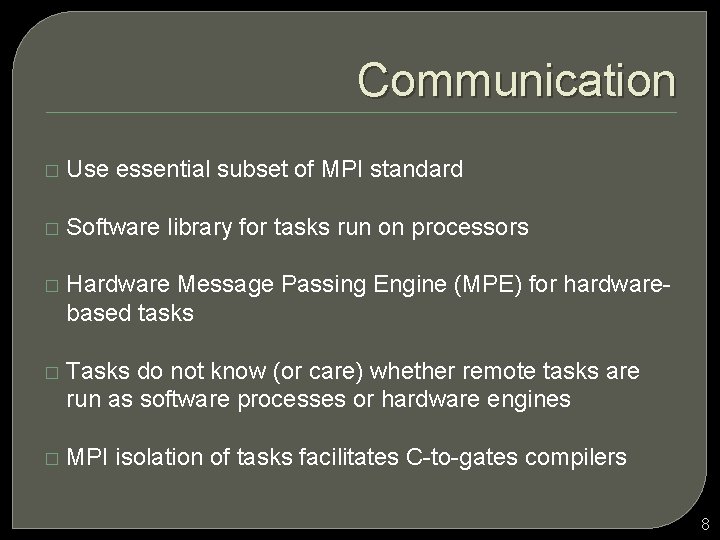 Communication � Use essential subset of MPI standard � Software library for tasks run