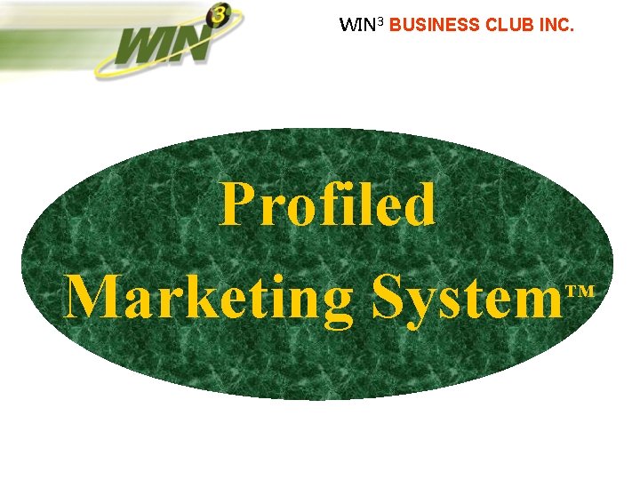 WIN 3 BUSINESS CLUB INC. Profiled ™ Marketing System 