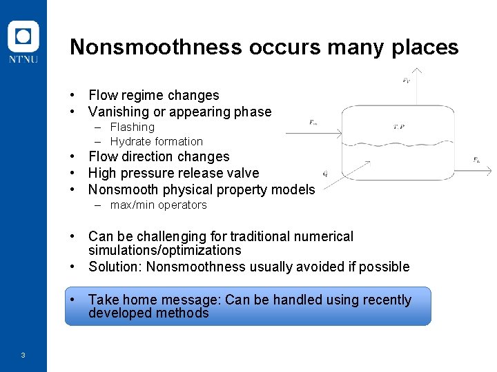Nonsmoothness occurs many places • Flow regime changes • Vanishing or appearing phase –