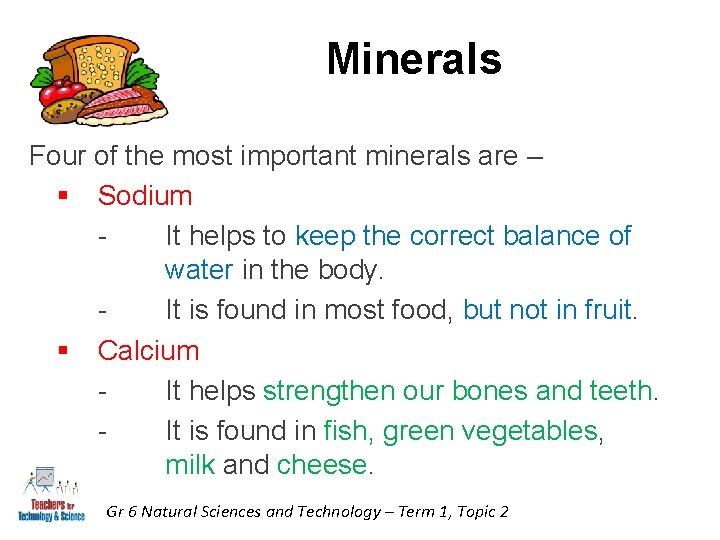 Minerals Four of the most important minerals are – § Sodium It helps to Minerals Four of the most important minerals are – § Sodium It helps to