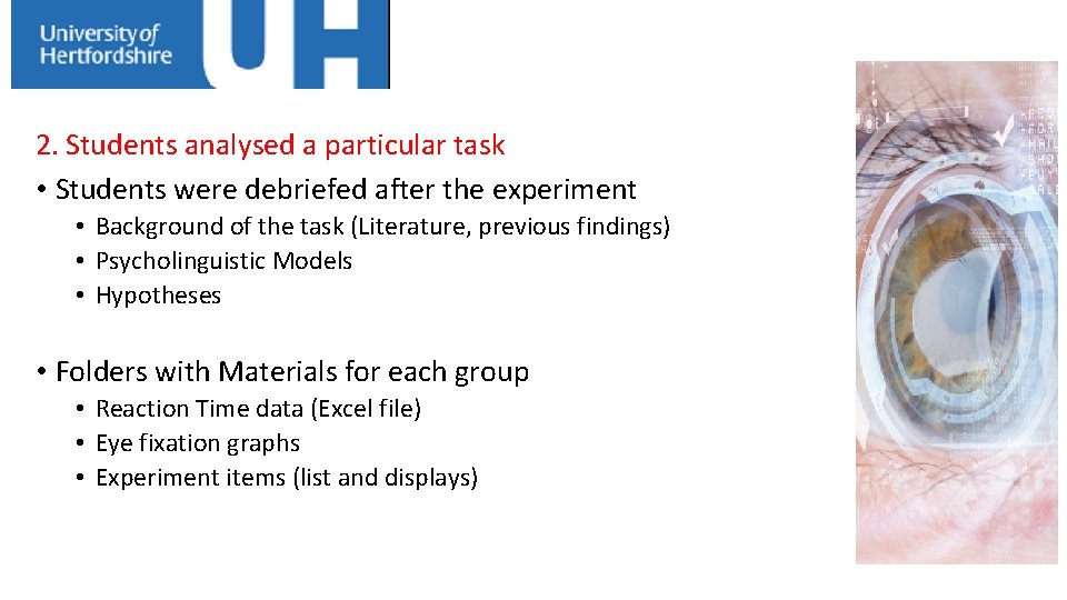 2. Students analysed a particular task • Students were debriefed after the experiment •