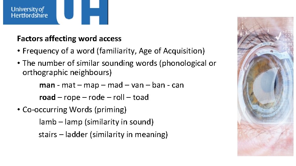 Factors affecting word access • Frequency of a word (familiarity, Age of Acquisition) •