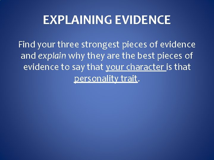 EXPLAINING EVIDENCE Find your three strongest pieces of evidence and explain why they are