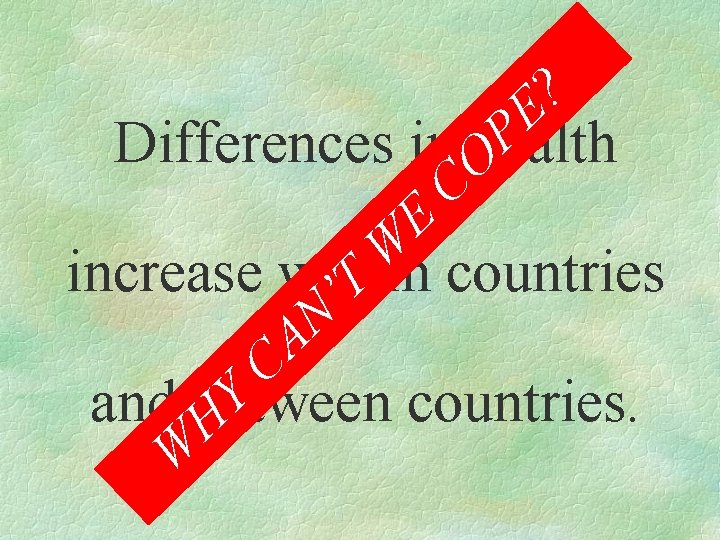 ? E P Differences in health O E C W increase within countries T