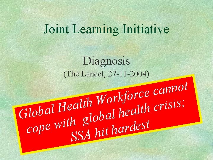 Joint Learning Initiative Diagnosis (The Lancet, 27 -11 -2004) t o n n a