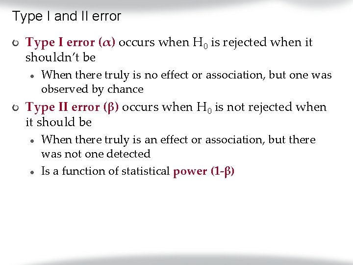 Type I and II error Type I error (α) occurs when H 0 is