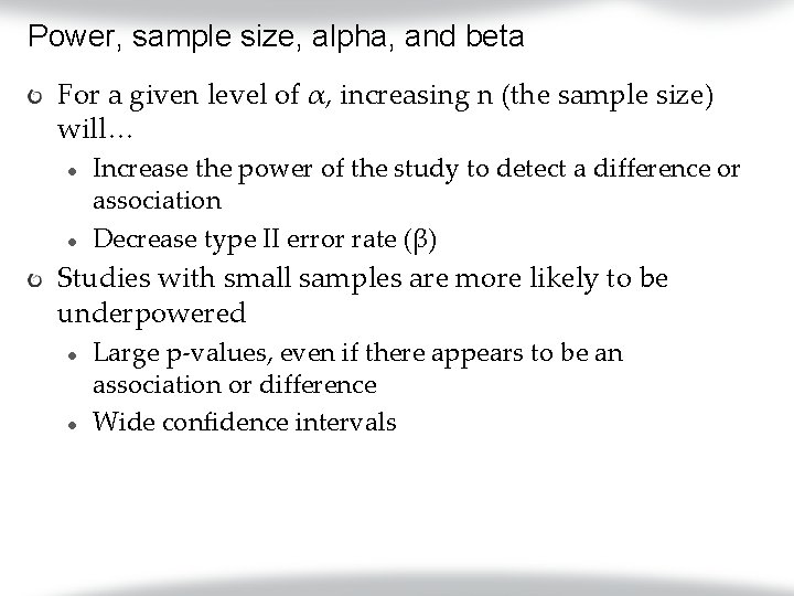 Power, sample size, alpha, and beta For a given level of α, increasing n