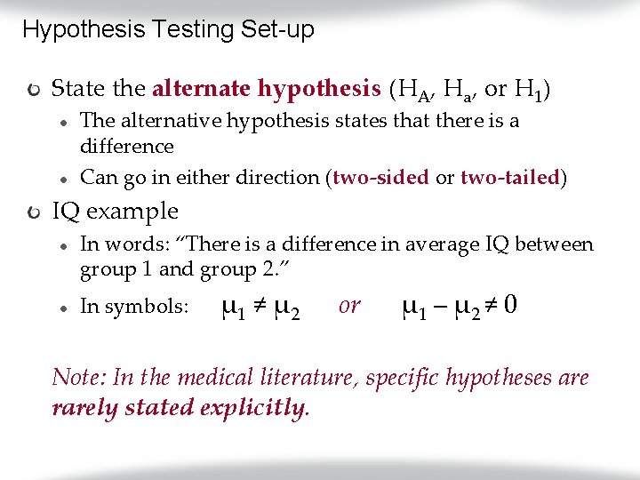 Hypothesis Testing Set-up State the alternate hypothesis (HA, Ha, or H 1) l l