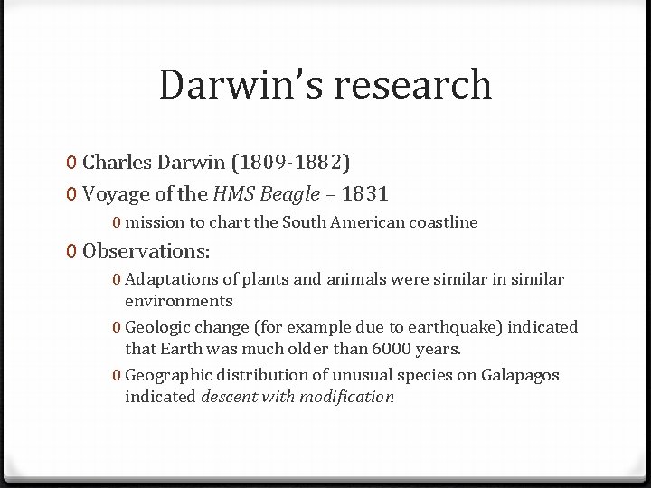 Darwin’s research 0 Charles Darwin (1809 -1882) 0 Voyage of the HMS Beagle –