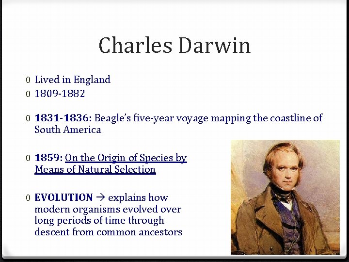 Charles Darwin 0 Lived in England 0 1809 -1882 0 1831 -1836: Beagle’s five-year