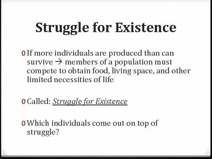 Struggle for Existence 0 If more individuals are produced than can survive members of