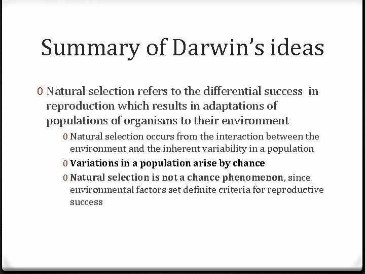 Summary of Darwin’s ideas 0 Natural selection refers to the differential success in reproduction
