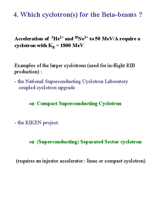 4. Which cyclotron(s) for the Beta-beams ? Acceleration of 3 He 1+ and 18