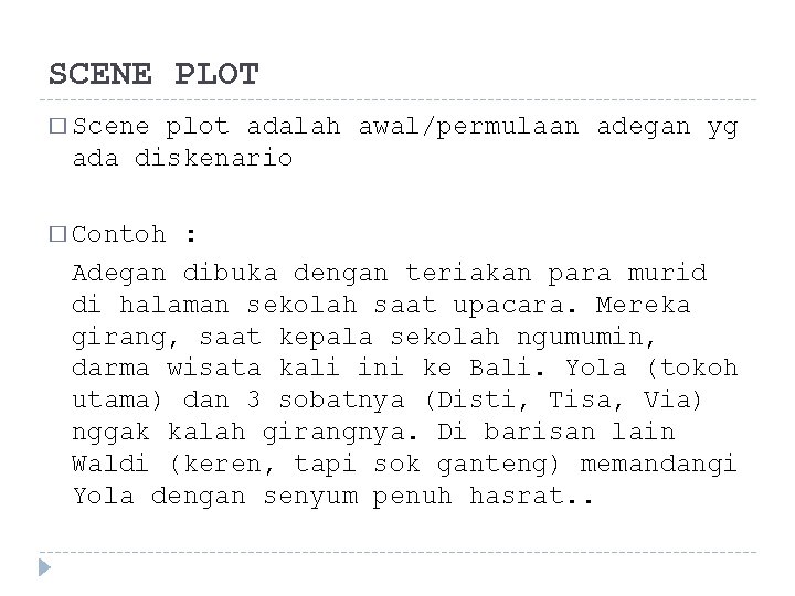 Scene Plot Form MEMBUAT SKENARIO SKENARIO Skenario adalah buku panduan kita