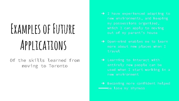 Examples of Future Applications Of the skills learned from moving to Toronto ➔ I