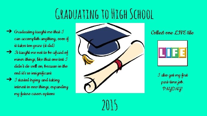 Graduating to High School ➔ Graduating taught me that I can accomplish anything, even