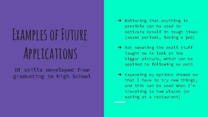 Examples of Future Applications Of skills developed from graduating to High School ➔ Believing
