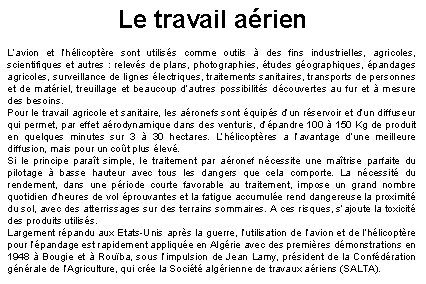 Le travail aérien L’avion et l’hélicoptère sont utilisés comme outils à des fins industrielles,