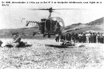 En 1949, démonstration à L’Arba par un Bell 47 D de Montpellier Méditerranée, sous