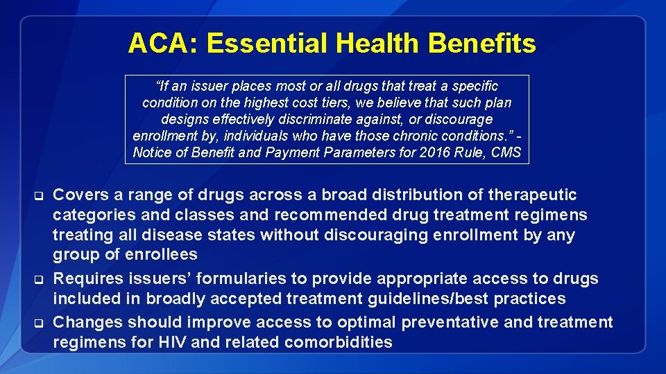 ACA: Essential Health Benefits “If an issuer places most or all drugs that treat