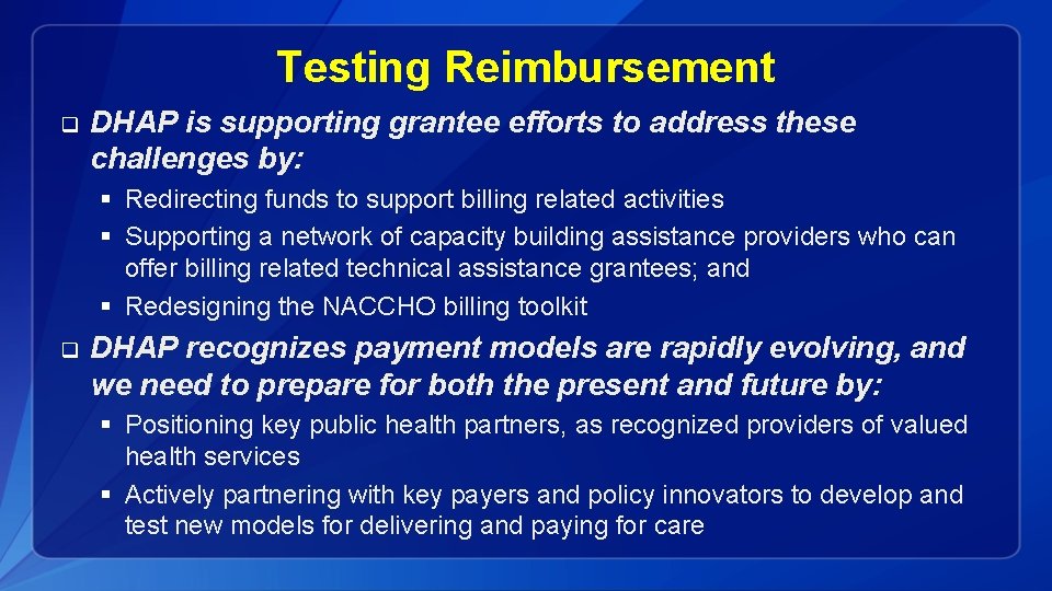 Testing Reimbursement q DHAP is supporting grantee efforts to address these challenges by: §
