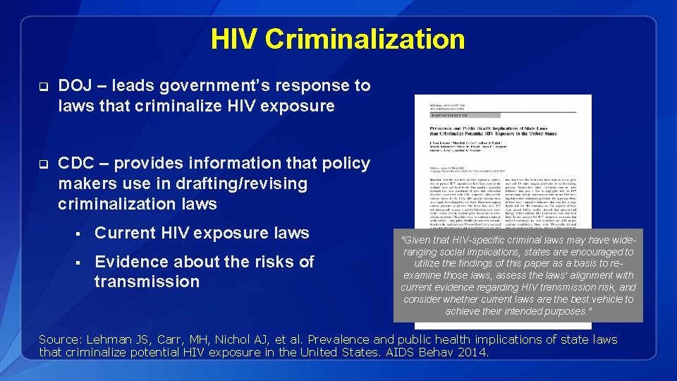 HIV Criminalization q DOJ – leads government’s response to laws that criminalize HIV exposure