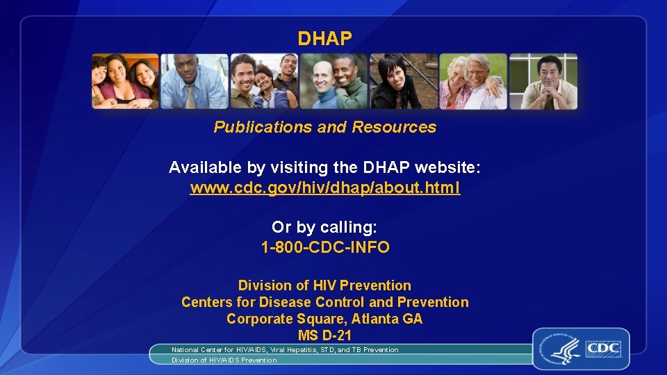 DHAP Publications and Resources Available by visiting the DHAP website: www. cdc. gov/hiv/dhap/about. html