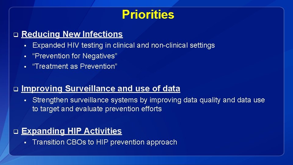 Priorities q Reducing New Infections § § § q Improving Surveillance and use of