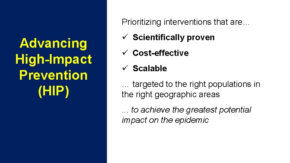 Prioritizing interventions that are… Advancing High-Impact Prevention (HIP) ü Scientifically proven ü Cost-effective ü