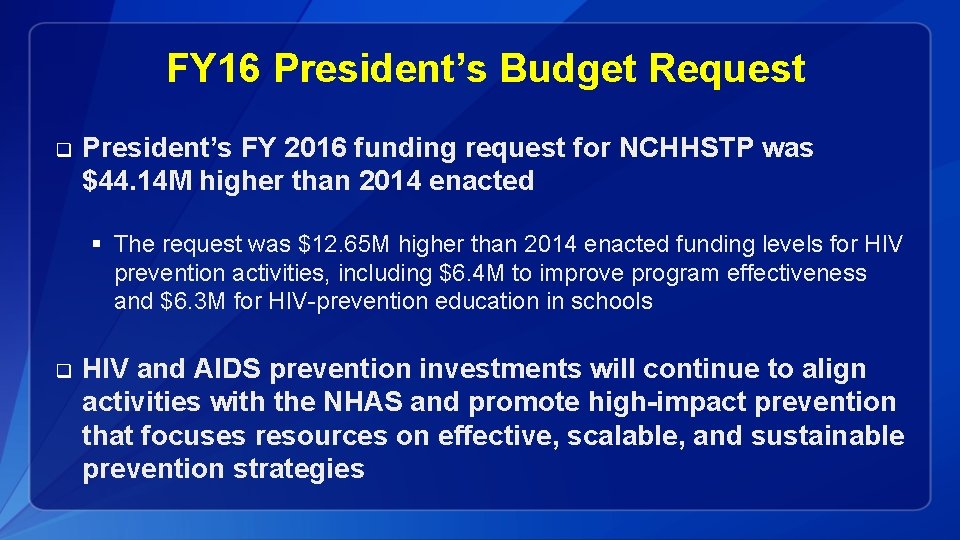 FY 16 President’s Budget Request q President’s FY 2016 funding request for NCHHSTP was