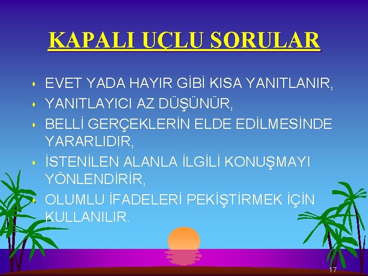 KAPALI UÇLU SORULAR s s s EVET YADA HAYIR GİBİ KISA YANITLANIR, YANITLAYICI AZ