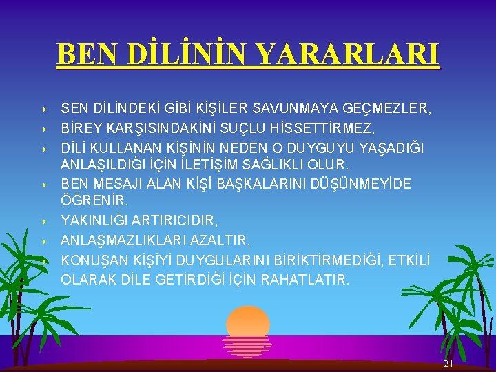 BEN DİLİNİN YARARLARI s s s s SEN DİLİNDEKİ GİBİ KİŞİLER SAVUNMAYA GEÇMEZLER, BİREY