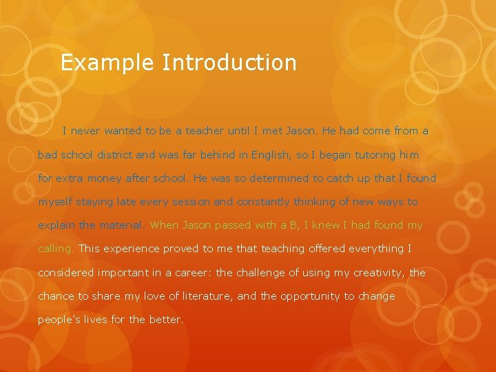 Example Introduction I never wanted to be a teacher until I met Jason. He