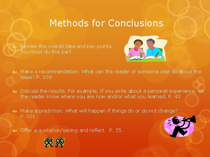 Methods for Conclusions Review the overall idea and key points. You must do this