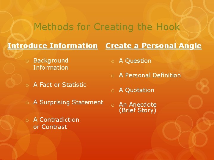 Methods for Creating the Hook Introduce Information o Background Information Create a Personal Angle