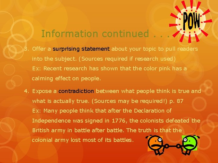 Information continued. . . 3. Offer a surprising statement about your topic to pull