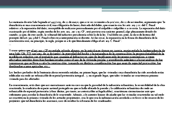 La sentencia de esta Sala Segunda nº 443/2013, de 22 de mayo, que a