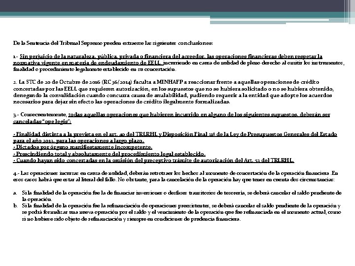 De la Sentencia del Tribunal Supremo pueden extraerse las siguientes conclusiones: 1. - Sin