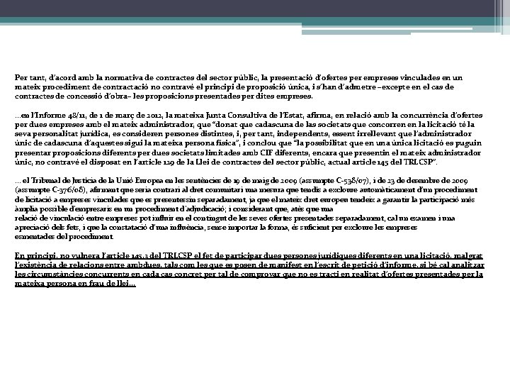 Per tant, d’acord amb la normativa de contractes del sector públic, la presentació d’ofertes