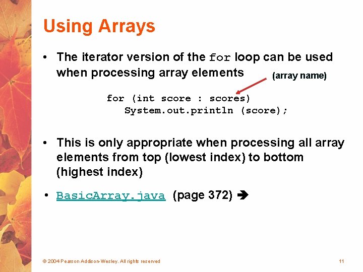 Using Arrays • The iterator version of the for loop can be used when