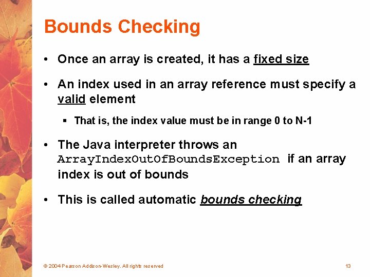 Bounds Checking • Once an array is created, it has a fixed size •