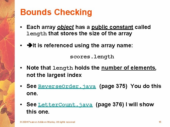 Bounds Checking • Each array object has a public constant called length that stores
