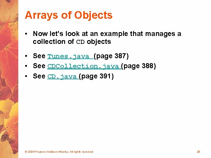 Arrays of Objects • Now let's look at an example that manages a collection