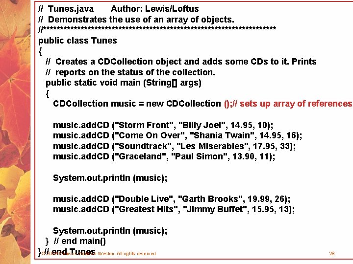 // Tunes. java Author: Lewis/Loftus // Demonstrates the use of an array of objects.