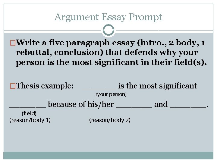 Argument Essay Prompt �Write a five paragraph essay (intro. , 2 body, 1 rebuttal,