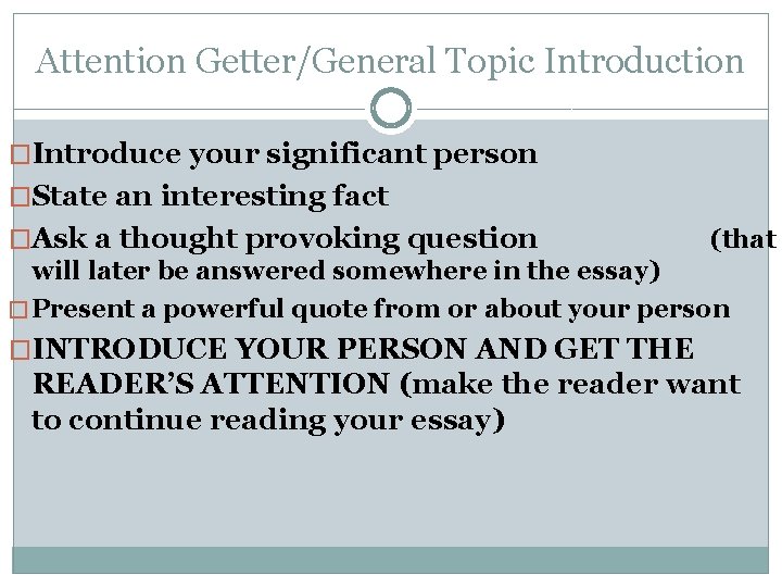 Attention Getter/General Topic Introduction �Introduce your significant person �State an interesting fact �Ask a