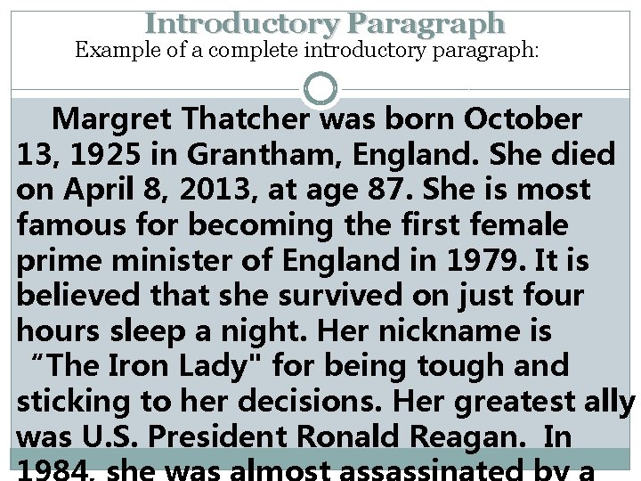 Introductory Paragraph Example of a complete introductory paragraph: Margret Thatcher was born October 13,