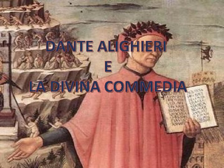 DANTE ALIGHIERI E LA DIVINA COMMEDIA 